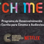 “PITCH ME!” junta a Netflix e a Academia Portuguesa de Cinema na descoberta de novos argumentistas