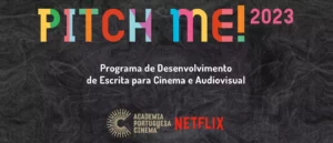 Read more about the article “PITCH ME!” junta a Netflix e a Academia Portuguesa de Cinema na descoberta de novos argumentistas